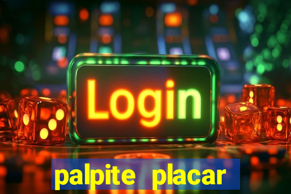 palpite placar exato de hoje